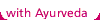 with Ayurveda